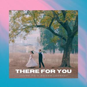 There For You