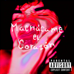 Machácame el Corazón