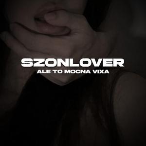Szon Lover Ale To Mocna Vixa