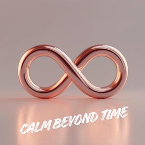 Calm Beyond Time