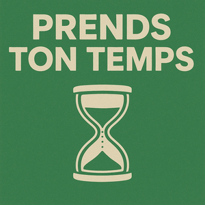 Prends ton temps
