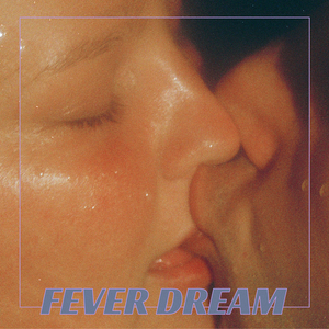 Fever Dream
