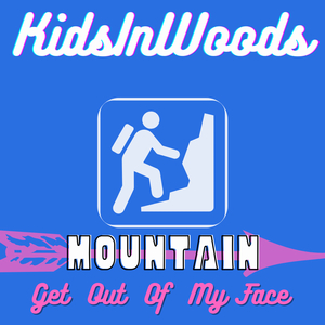 Mountain (Get out of My Face)