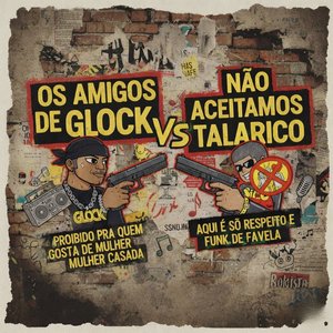 Os Amigos de Glock Vs Não Aceitamos Talarico