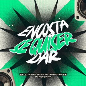 Encosta Se Quiser Dar