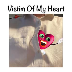 Victim Of My Heart
