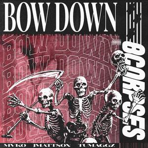 BOW DOWN (feat. Mvko, Jmattson, Tumaggz & Netuh)