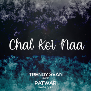 Chal Koi Naa (feat. Patwar)