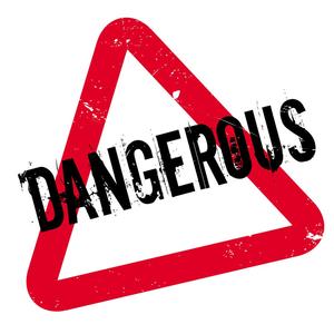 Dangerous