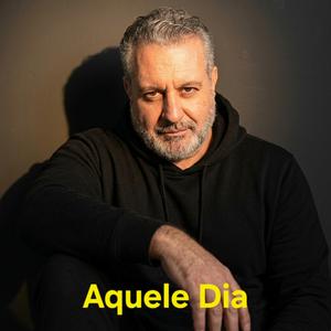 AQUELE DIA