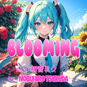 BLOOMING (feat. 初音ミク)