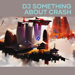 Dj Something About Crash