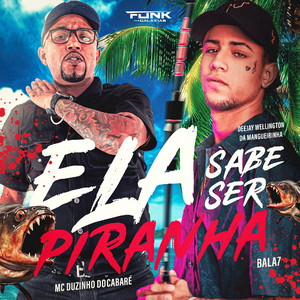 Ela Sabe Ser Piranha