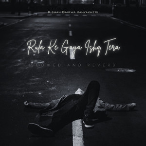 Rula Ke Gaya Ishq Tera Slowed And Reverb