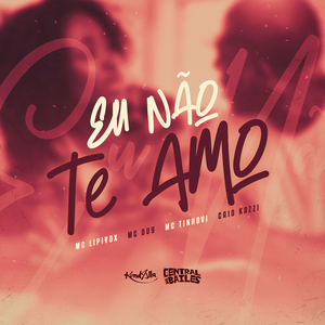 Eu Não Te Amo