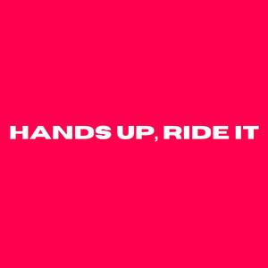 HANDS UP, RIDE IT