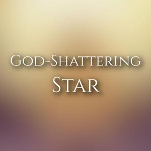 God-Shattering Star