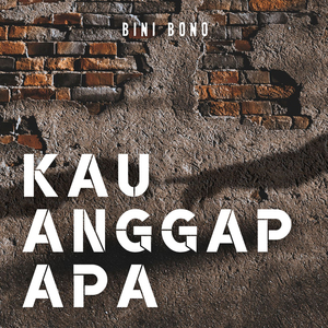 Kau Anggap Apa