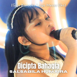 Dicipta Bahagia (Gigs Karaoke Lagu Messa Eko)