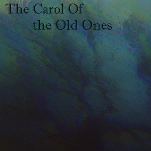 The Carol Of the Old Ones(FragileArticles Bootleg)