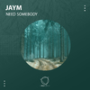 JayM - Need Somebody