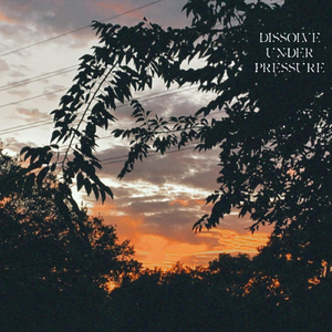 Dissolve Under Pressure