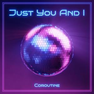 Just You And I