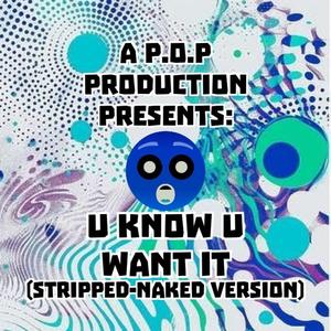 U Know U Want It (Stripped-Naked Version)
