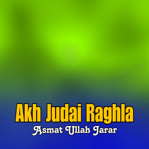 Akh Judai Raghla