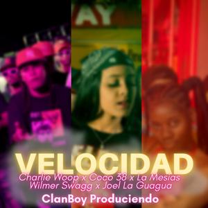 Velocidad (feat. La Mesia RD, Wilmer Swagg, Charly Woop, Coco 38 & Joel La Guagua)