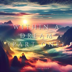 Within a Dream (Part One)