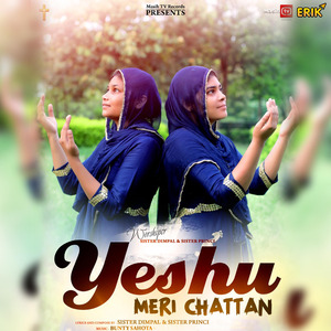 Yeshu Meri Chattan