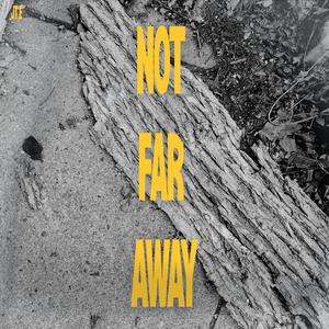 Not Far Away