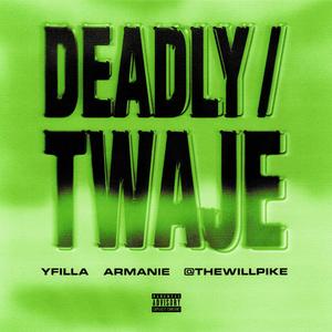 DEADLY / TWAJE (feat. Armanie & @TheWillPike)