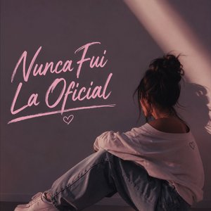 Nunca Fui La Oficial