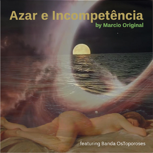Azar e Incompetência (feat. Banda Os Toporoses)