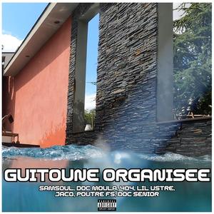 Guitoune Organisée (feat. Samsoul, 404, Lil Ustre, Jaco, Poutre FS & Doc Senior)