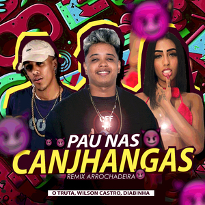 Pau nas Canjhangas (Arrochadeira Remix)