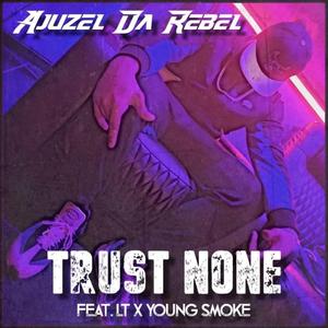Trust None (feat. Young Smoke & LT)