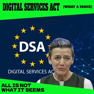 DIGITAL SERVICES ACT (What a farce)