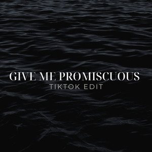 Give Me Promiscuous (TikTok Edit) (Remix)