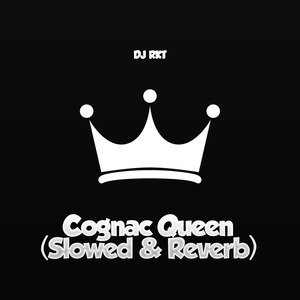 Cognac Queen (Slowed & Reverb)