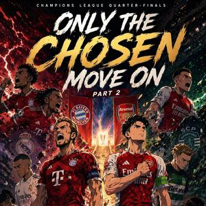 Only the Chosen ones Move On (Champions Quarters Match 4)
