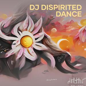 Dj Dispirited Dance