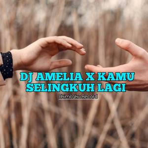 DJ AMELIA X KAMU SELINGKUH LAGI