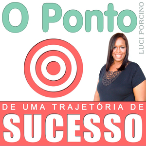 O Ponto Zero de uma Trajetória de Sucesso: Life Coaching - Antes do Primeiro Passo: Pare, Respire e Foque no Horizonte, Recomece a Sua Caminhada do Ponto Zero Rumo ao Sucesso