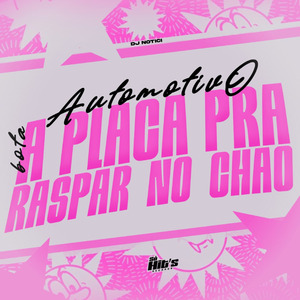 Automotivo Bota a Placa Pra Raspa no Chão