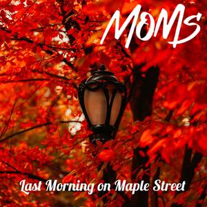 Last morning on Maple Street