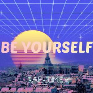 BE YOURSELF