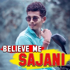 Believe Me Sajani